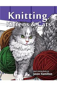 Knitting, Kittens & Cats: Adult Coloring Book for Knitting and Cat Enthusiasts