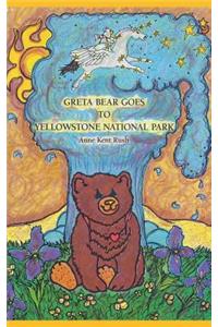 Greta Bear Goes to Yellowstone National Park