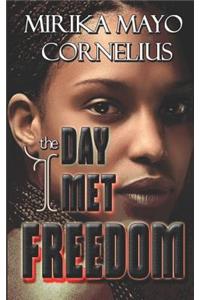 Day I Met Freedom
