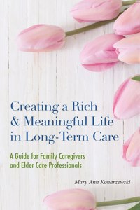 Creating a Rich & Meaningful Life in Long-Term Care