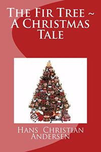 The Fir Tree A Christmas Tale
