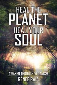 Heal The Planet. Heal Your Soul