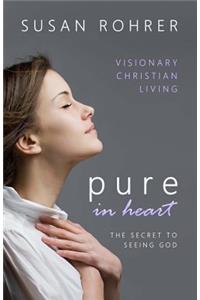 Pure in Heart - The Secret to Seeing God