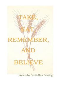 Take, Eat, Remember, and Believe