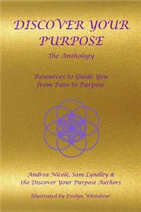 Discover Your Purpose - The Anthology