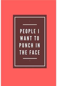 People I Want To Punch In The Face