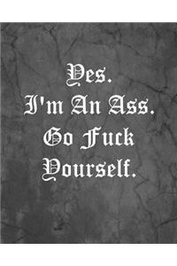Yes. I'm An Ass. Go Fuck Yourself.