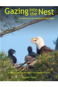 Gazing Into the Nest: : The Making of an American Bald Eagle