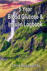 5 Year Blood Glucose & Insulin Logbook