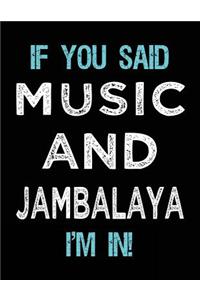 If You Said Music And Jambalaya I'm In