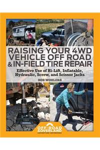 Raising Your 4WD Vehicle Off-Road & In-Field Tire Repair