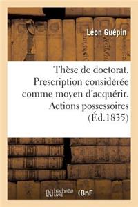 Thèse Pour Le Doctorat. de Interdictis En Droit Romain. de la Prescription Considérée Seulement