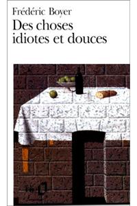 Choses Idiotes Et Douce