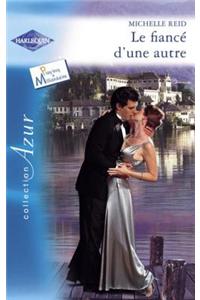 Le Fiance D'Une Autre (Harlequin Azur)