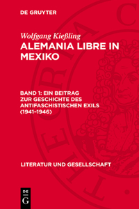 Ein Beitrag Zur Geschichte Des Antifaschistischen Exils (1941-1946)