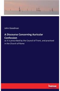 A Discourse Concerning Auricular Confession