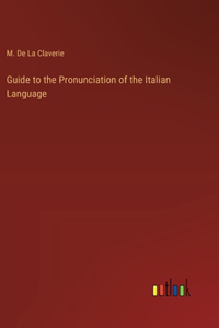 Guide to the Pronunciation of the Italian Language