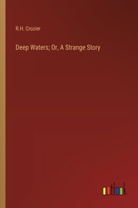 Deep Waters; Or, A Strange Story