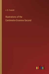 Illustrations of the Centimetre-Gramme-Second