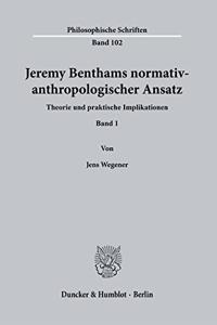Jeremy Benthams Normativ-Anthropologischer Ansatz