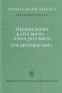 Thomas Mann, Katia Mann - Anna Jacobson. Ein Briefwechsel