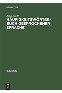 Haufigkeitsworterbuch Gesprochener Sprache: Gesondert Nach Wortarten: Alphabetisch, Rucklaufigalphabetisch Und Nach Haufigkeit Geordnet: 8 (Idiomatica)