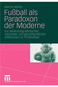 Fußball ALS Paradoxon Der Moderne