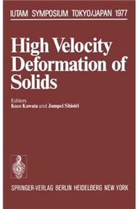 High Velocity Deformation of Solids: Iutam Symposium Tokyo, August 24-27, 1977