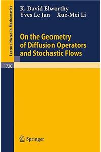 On the Geometry of Diffusion Operators and Stochastic Flows