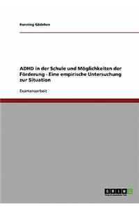 ADHD in Der Schule Und Möglichkeiten Der Förderung