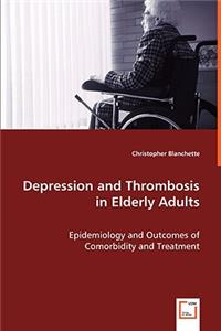 Depression and Thrombosis in Elderly Adults - Epidemiology and Outcomes of Comorbidity and Treatment