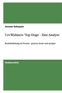 Urs Widmers 'Top Dogs' - Eine Analyse