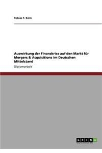 Auswirkung der Finanzkrise auf den Markt für Mergers & Acquisitions im Deutschen Mittelstand