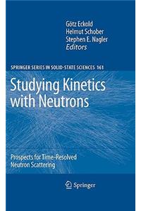 Studying Kinetics with Neutrons