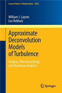 Approximate Deconvolution Models of Turbulence