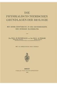 Die Physikalisch-Chemischen Grundlagen Der Biologie