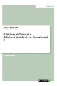 Schöpfung als Thema des Religionsunterrichts in der Sekundarstufe II