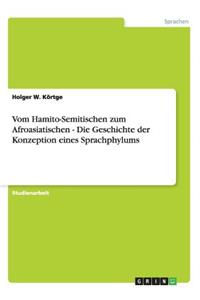 Vom Hamito-Semitischen zum Afroasiatischen - Die Geschichte der Konzeption eines Sprachphylums