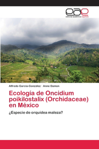 Ecología de Oncidium poikilostalix (Orchidaceae) en México