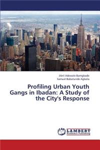 Profiling Urban Youth Gangs in Ibadan