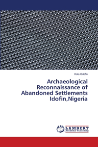 Archaeological Reconnaissance of Abandoned Settlements Idofin, Nigeria