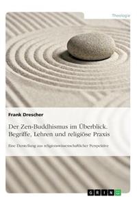 Der Zen-Buddhismus im Überblick. Begriffe, Lehren und religiöse Praxis