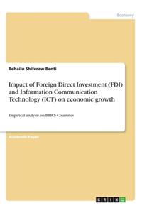 Impact of Foreign Direct Investment (FDI) and Information Communication Technology (ICT) on economic growth