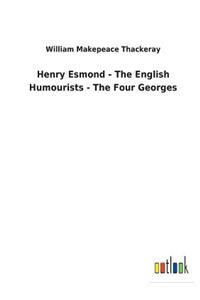 Henry Esmond - The English Humourists - The Four Georges