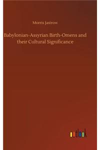 Babylonian-Assyrian Birth-Omens and their Cultural Significance