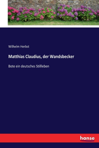 Matthias Claudius, der Wandsbecker