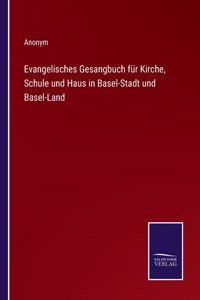 Evangelisches Gesangbuch für Kirche, Schule und Haus in Basel-Stadt und Basel-Land