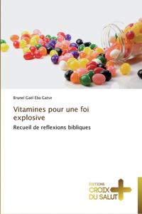 Vitamines pour une foi explosive