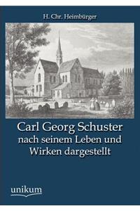 Carl Georg Schuster Nach Seinem Leben Und Wirken Dargestellt