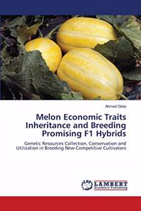 Melon Economic Traits Inheritance and Breeding Promising F1 Hybrids